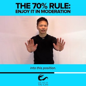 The 70% Rule – Enjoy It In Moderation | The Art of Tai Chi
