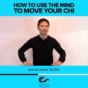 How To Use The Mind To Move Your Chi